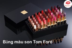 Bảng Màu Son Tom Ford Chính Hãng